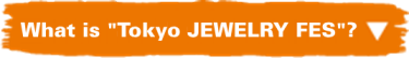 What is TOKYO JEWELRY FES
