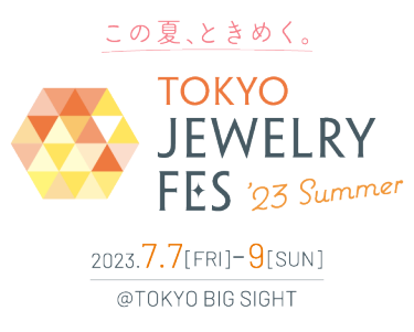 TOKYO JEWELY FES '23 Summer 2023.7.7[FRI]-9[SUN] @TOKYO BIG SIGHT